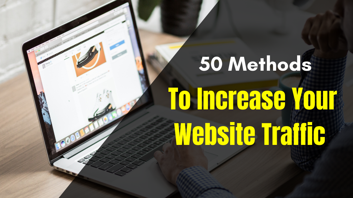 50 Methods to Increase Your Website Traffic in 2025
