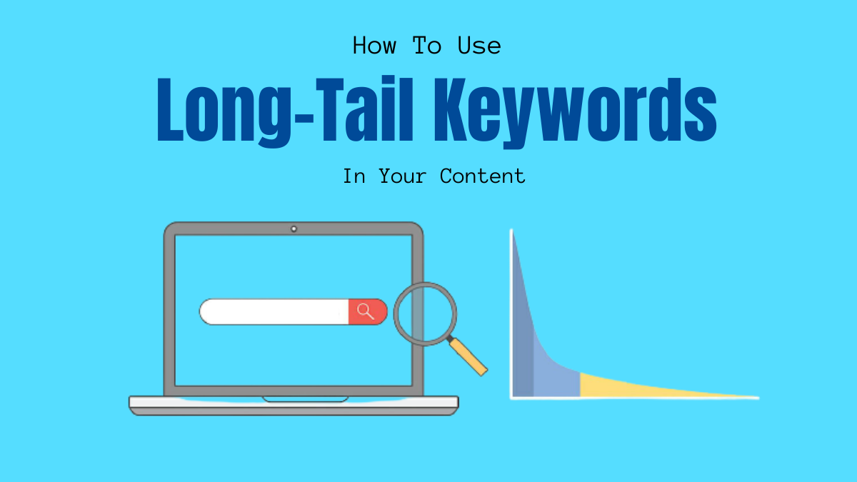 How To Use Long-Tail Keywords In Your Content