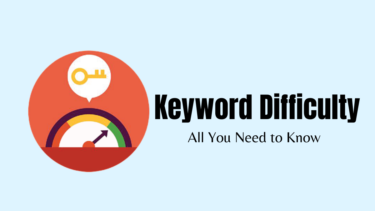 Keyword Difficulty – All You Need to Know in 2023