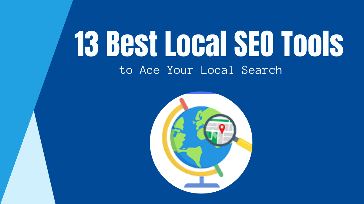 13 Best Local SEO Tools to Ace Your Local Search