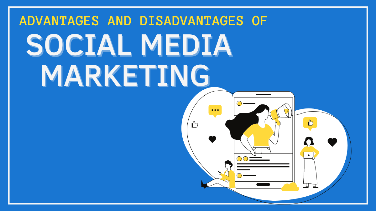 Advantages and Disadvantages of Social Media Marketing