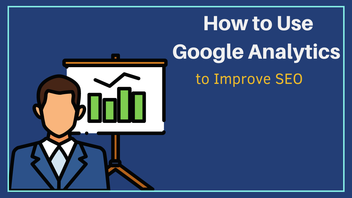 How to Use Google Analytics to Improve SEO
