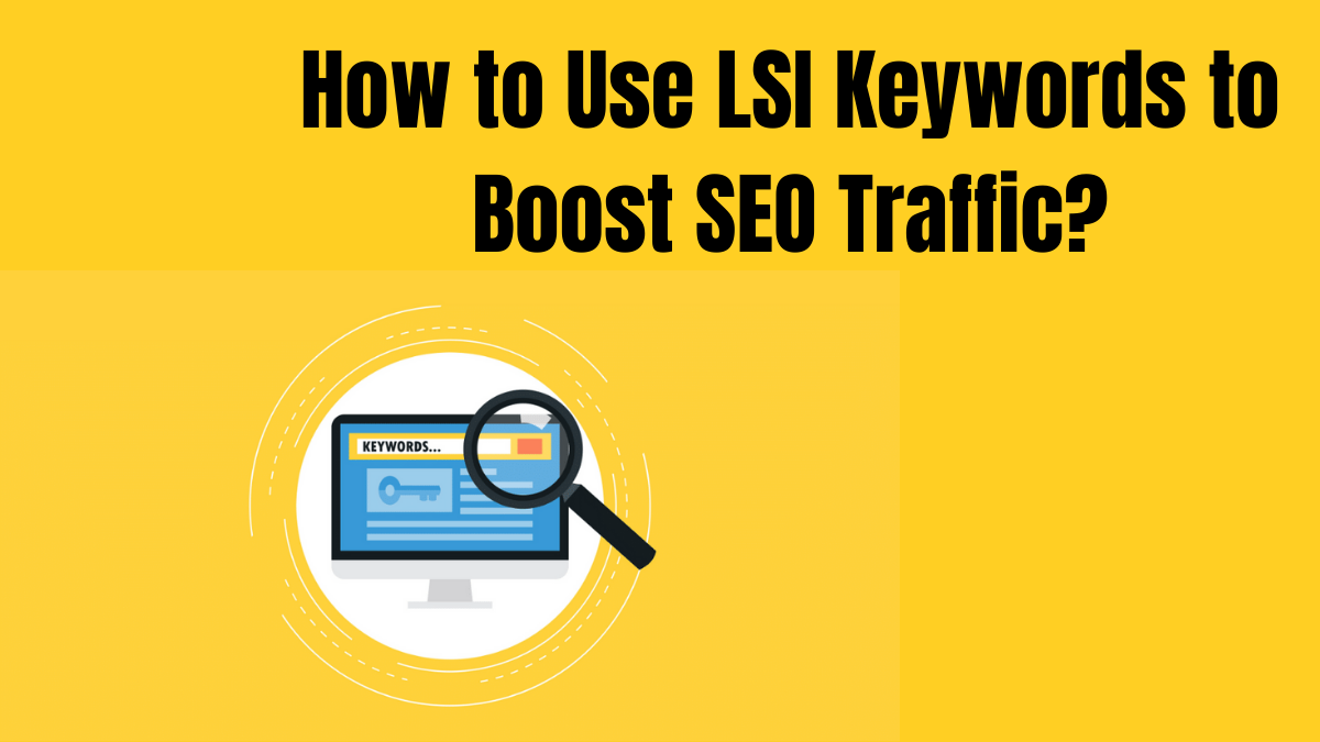 How to Use LSI Keywords to Boost SEO Traffic?