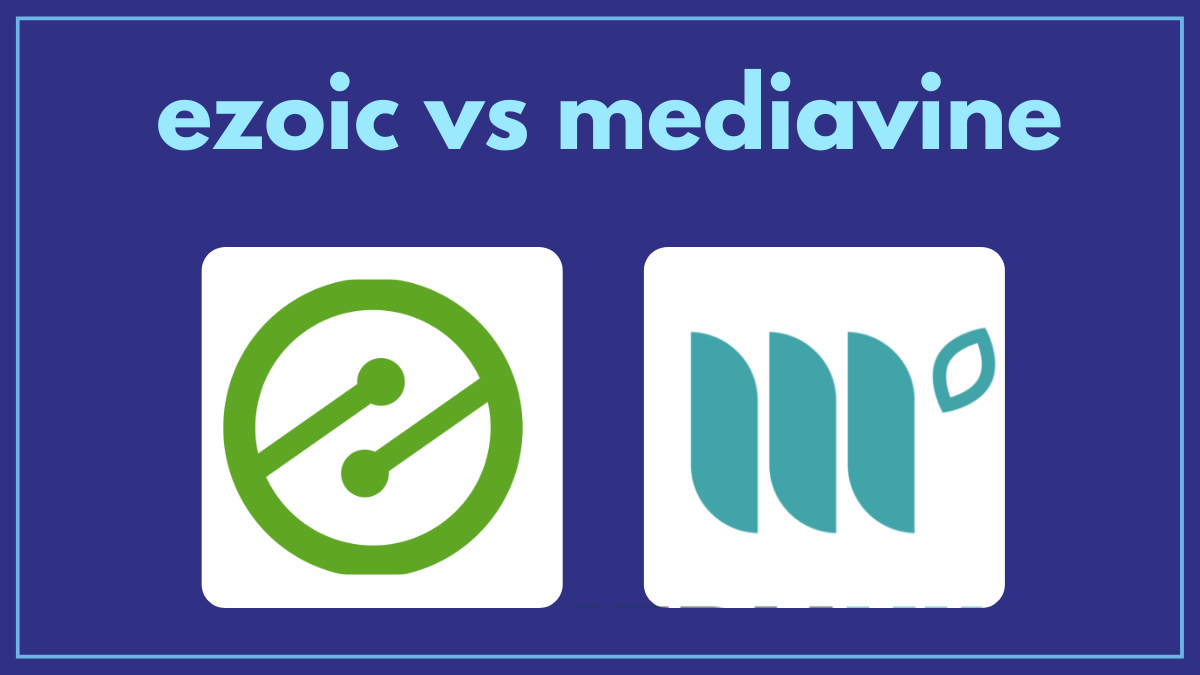Ezoic vs Mediavine - Comparison and Review in 2023