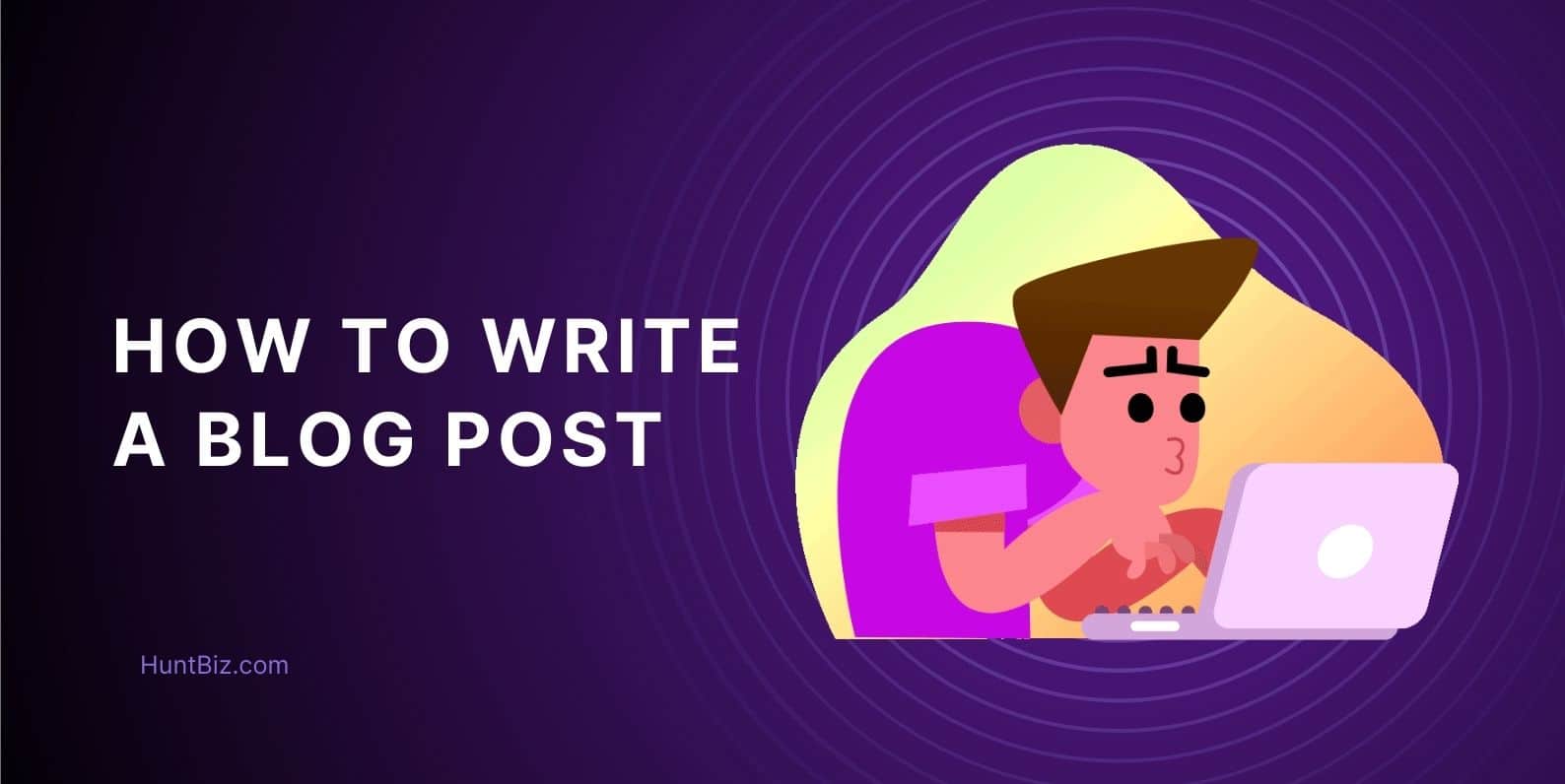 How to Write a Blog Post - Beginners Guide 2024