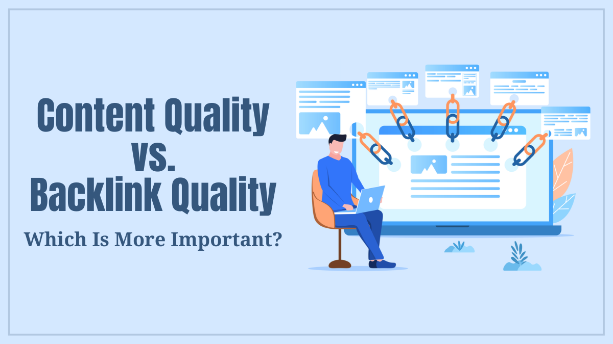Content Quality vs Backlink Quality: Which Is More Important?