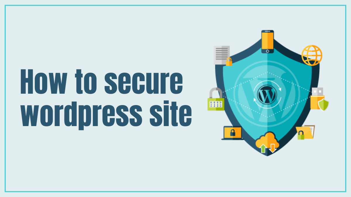 How to Secure a Wordpress site? - Most Effective Methods