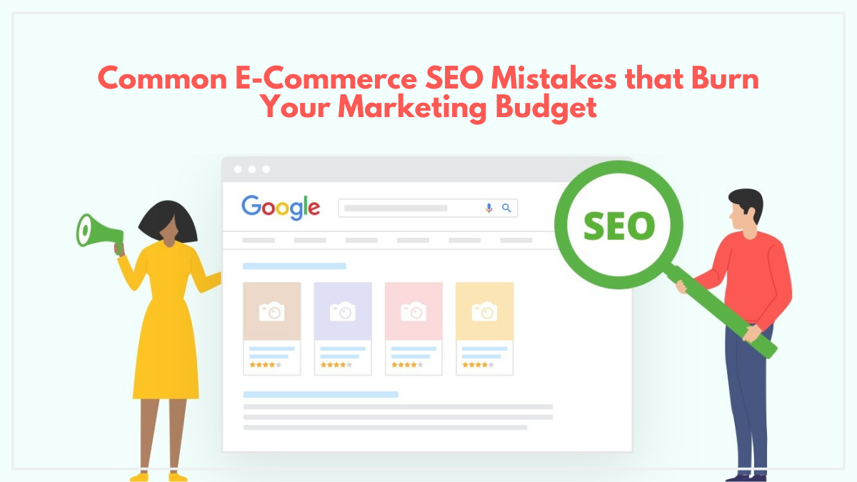 Common eCommerce SEO Mistakes that Burn Your Marketing Budget