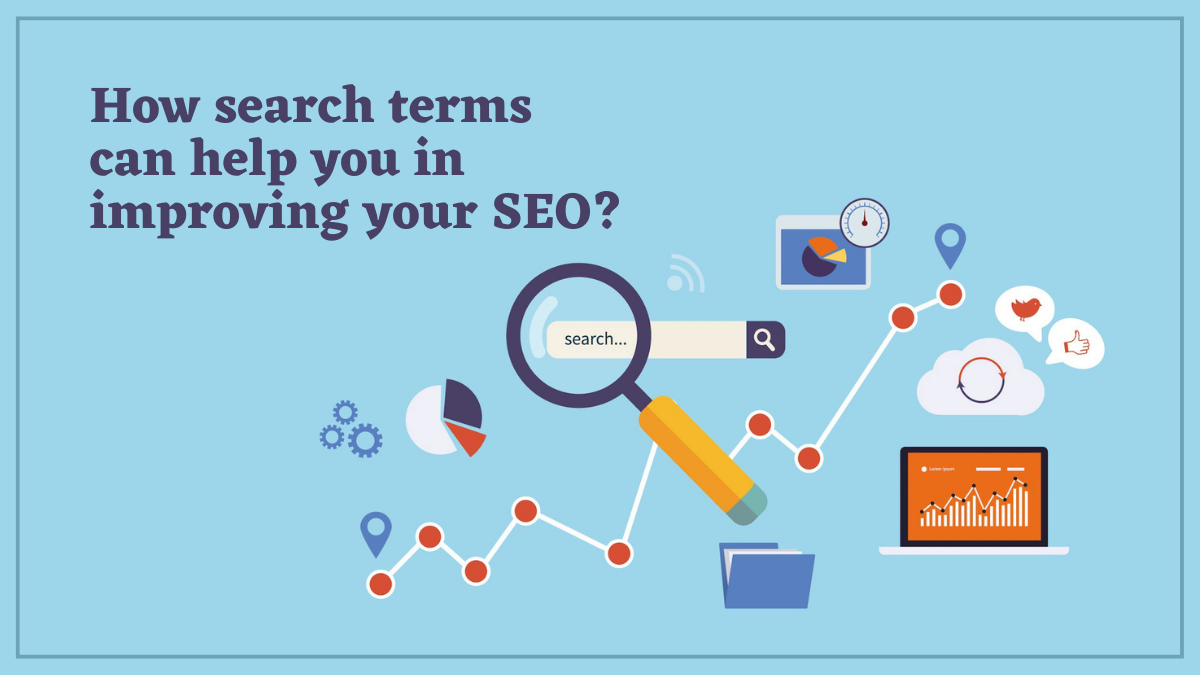 How search terms can help you in improving your SEO?