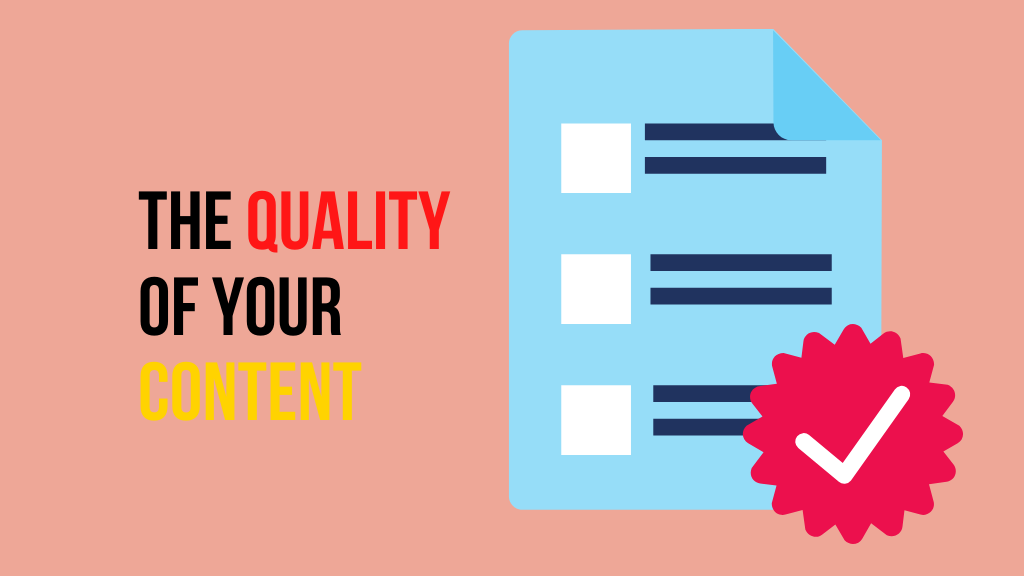 The quality of your content