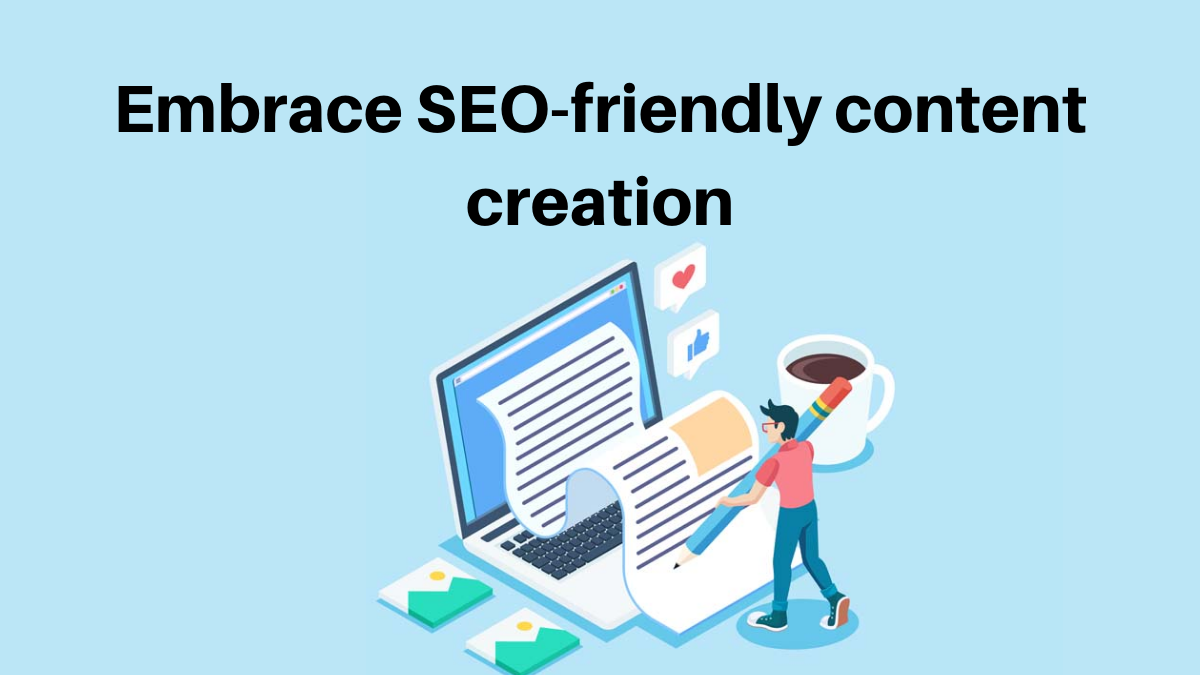 Embrace SEO-friendly content creation