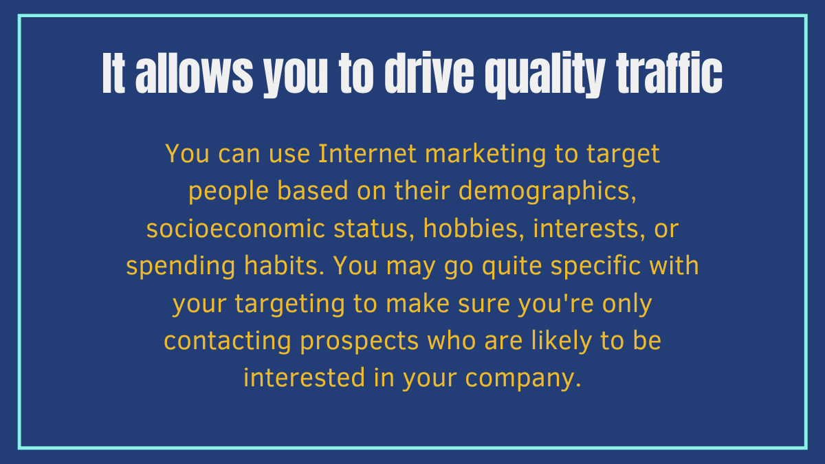 It allows you to drive quality traffic