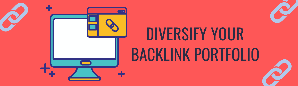 DIVERSIFY YOUR BACKLINK PORTFOLIO