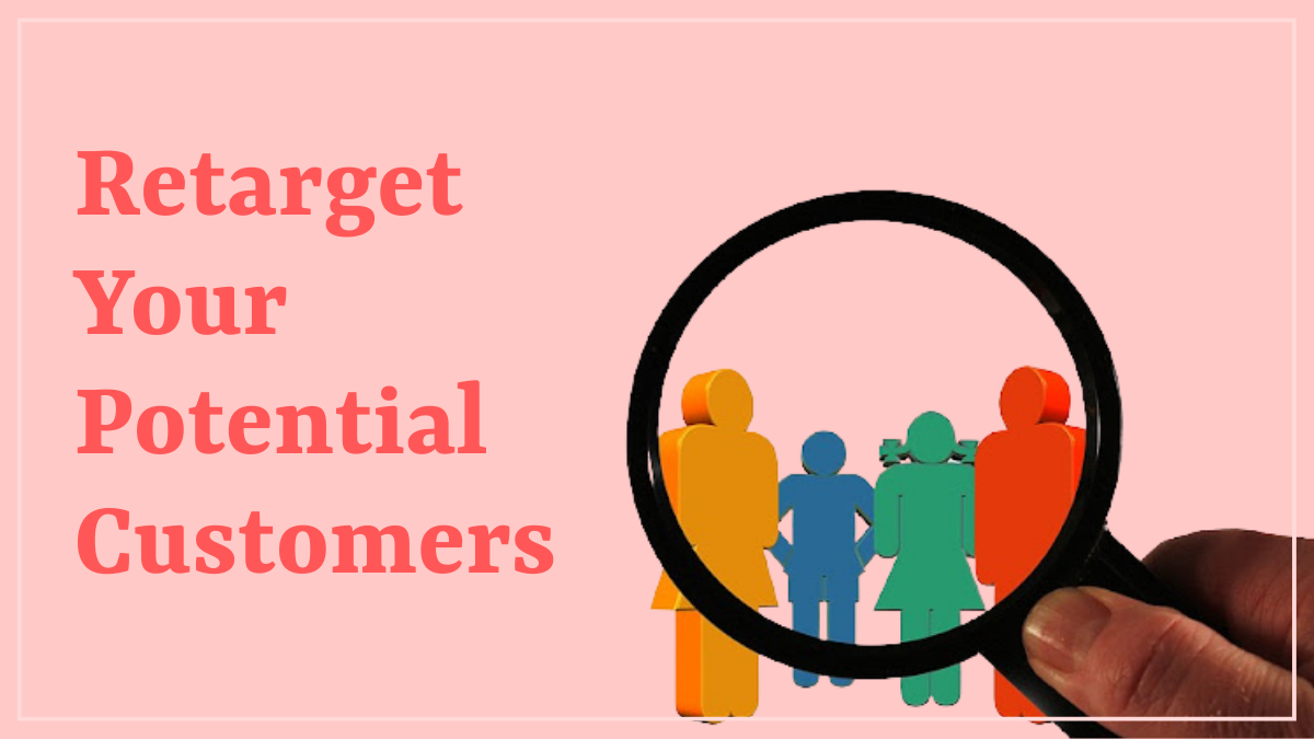 Retarget Your Potential Customers