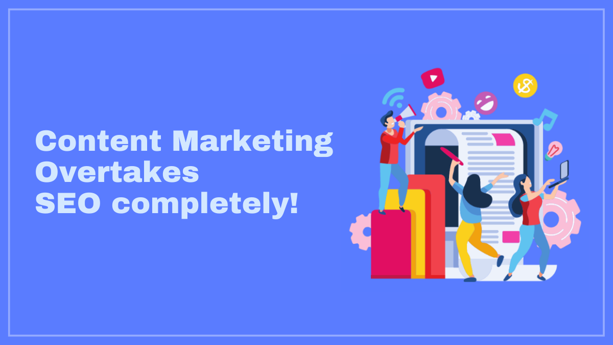 Content Marketing Overtakes SEO completely!
