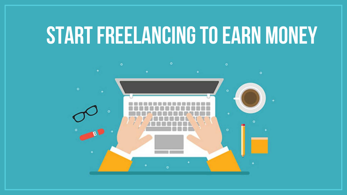Start Freelancing to Earn Money