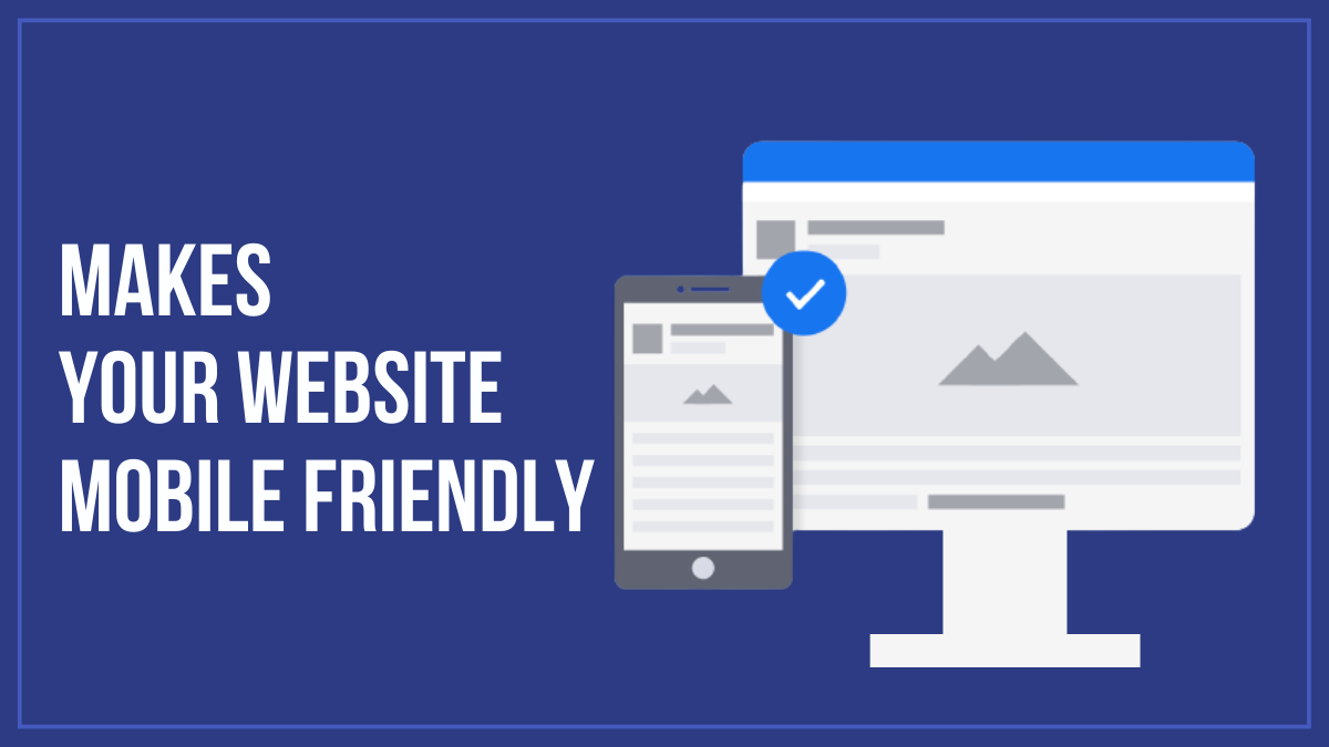 Makes Your Website Mobile Friendly