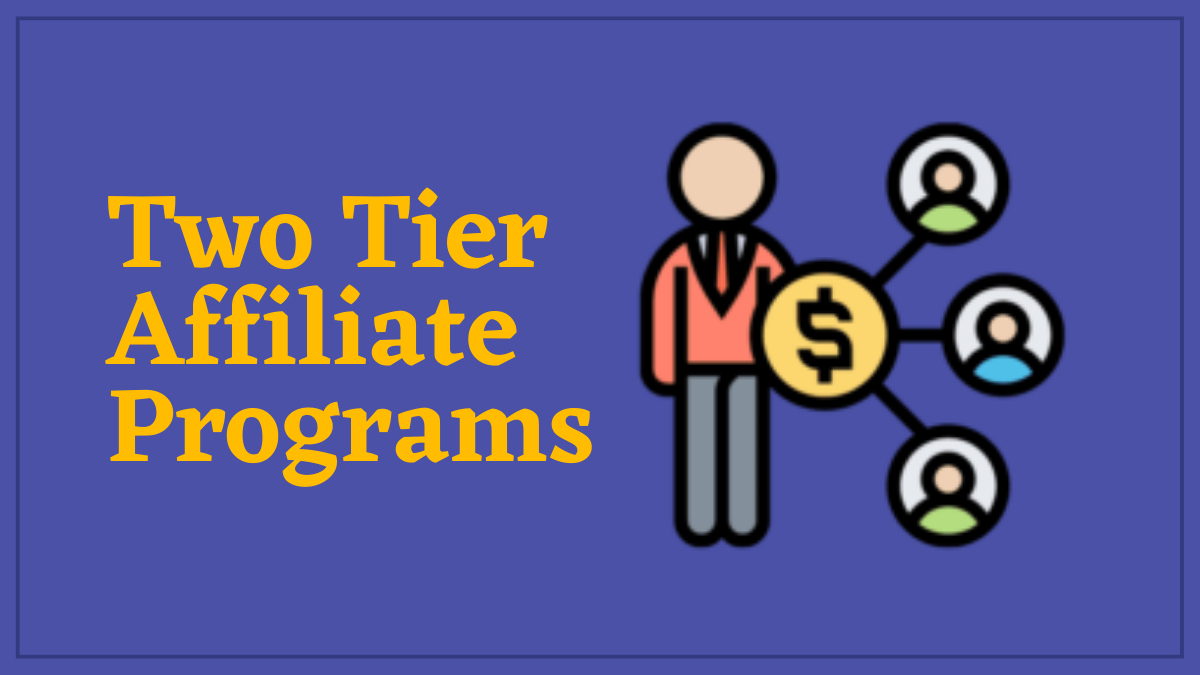 Two Tier Affiliate Programs