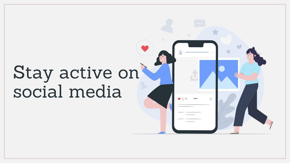Stay active on social media