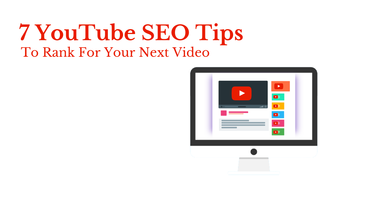 7 YouTube SEO Tips To Rank For Your Next Video